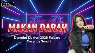 Download Lagu MAKAN DARAH - Senchi (Dangdut Elekton 2026) FULL BASS! Paling Enak Didengar MP3