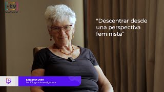 Elizabeth Jelin: &quot;Descentrar desde una perspectiva feminista”