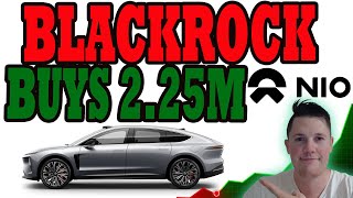 Blackrock Increases 2.25M of NIO │ NIO Shorts Increase 8M at PEAK │ NIO Stock Analysis