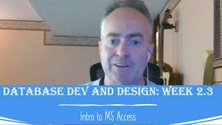 Database Development and Design Week 2.3: Intro MS Access