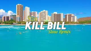 SZA - Kill Bill - Slow Remix