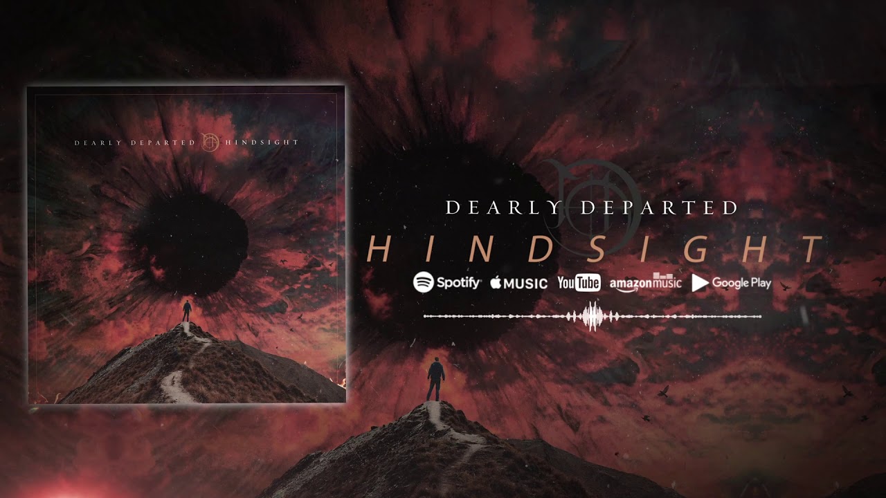 Watch Dearly Departed - "Hindsight" (OFFICIAL STREAM VIDEO) on YouTube Watch Dearly Departed - "Hindsight" (OFFICIAL STREAM VIDEO) on YouTube