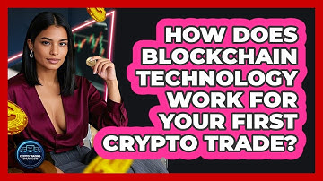 How Does Blockchain Technology Work For Your First Crypto Trade? - Crypto Trading Strategists