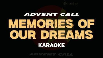 Memories Of Our Dreams - Advent Call [Karaoke] [Original Instrumental]