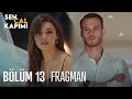 Sen Çal Kapımı 13. Bölüm Fragmanı