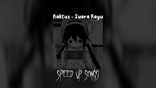 Kaktus - Suara Kayu (Speed Up) Resimi