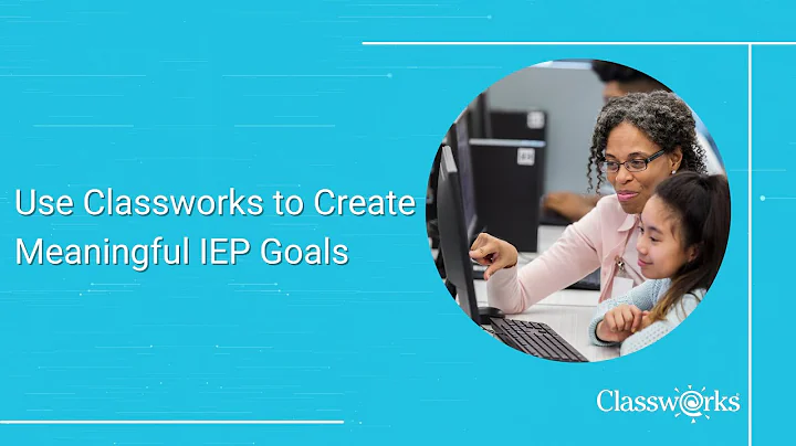 Use Classworks to Create Meaningful IEP Goals