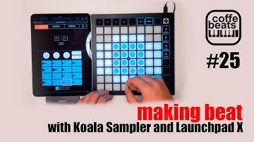 CoffeBeats #25 - Making beat with Koala Sampler and Launchpad X