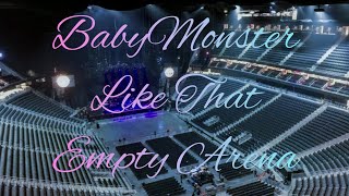 Babymonster  Like That  Empty Arena Effect 