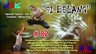 DONGENG SUNDA ''SI BELANG'' BAGIAN = 82 II RADIO DSK FM KARAWANG