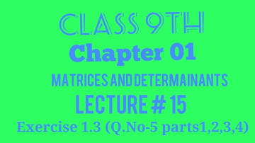 Exercise 1.3 (Q.No-5 parts 1,2,3,4) Class 9th Unit # 01 (Matrices and Determinants) in Urdu/Hindi