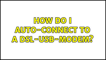 Ubuntu: How do I auto-connect to a DSL-USB-modem?