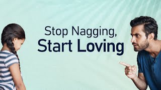 Stop Nagging, Start Loving