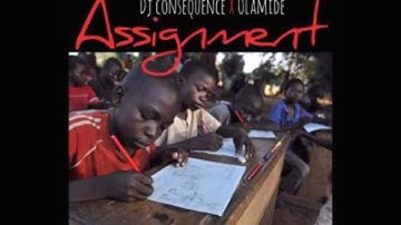 DJ Consequence Ft Olamide  - Assignment 2017  Official Audio