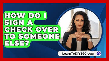How Do I Sign A Check Over To Someone Else? - LearnToDIY360.com