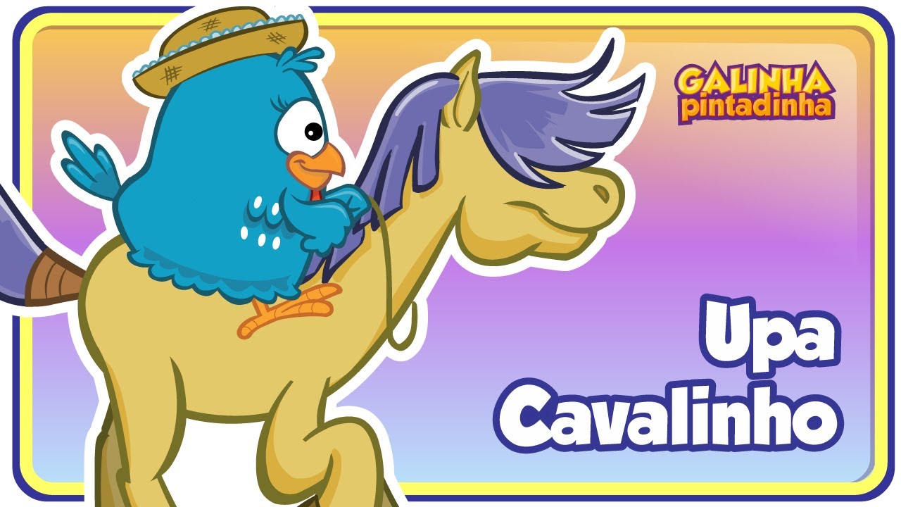 UPA CAVALINHO   Galinha Pintadinha 4   OFICIAL