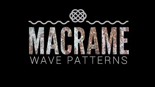 3 Stylized Wave Patterns for Micro and Macro Macrame