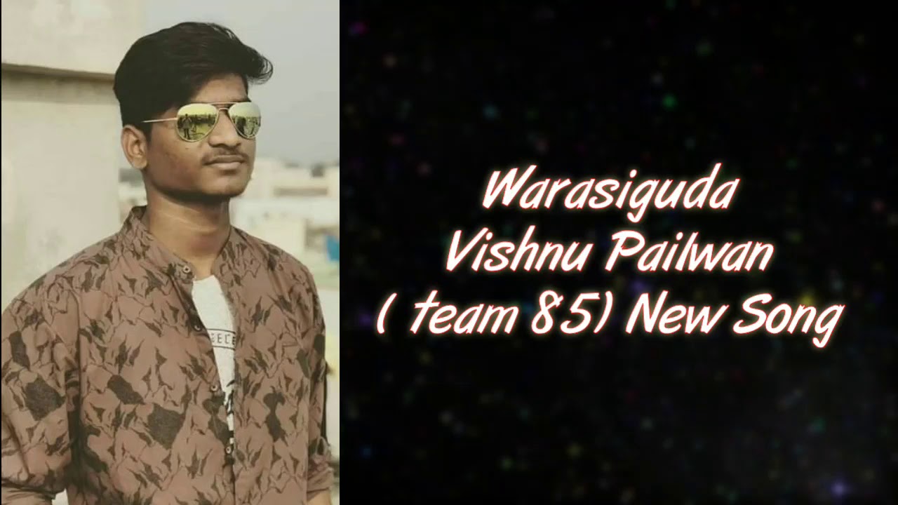 WARASIGUDA VISHNU PAILWAN ( TEAM 85 ) NEW SONG