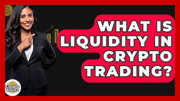 What Is Liquidity In Crypto Trading? - CryptoBasics360.com