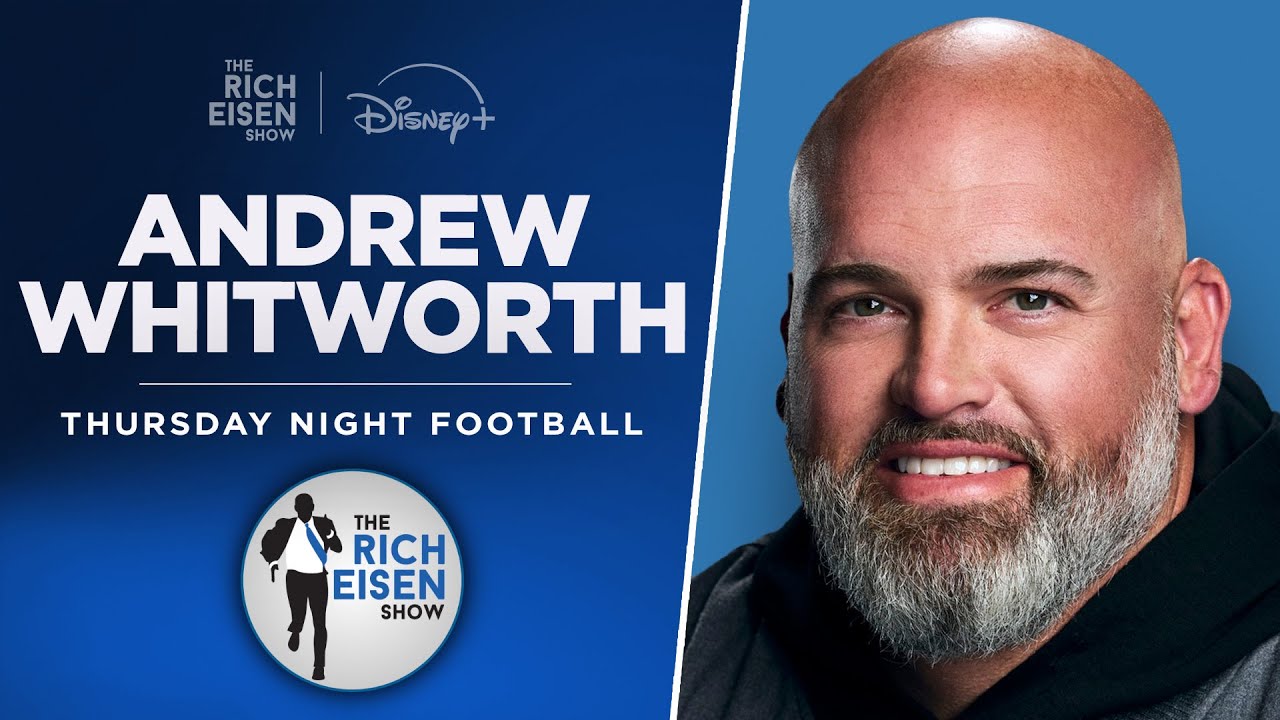 TNF’s Andrew Whitworth Talks Belichick, Super Bowl, Stafford & More with Rich Eisen | Full Interview