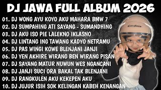DJ JAWA FULL ALBUM 2026 | DJ WONG AYU KOYO AKU MAHARE BMW 7 - LILAKNE LUNGAMU
