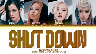 BLACKPINK 'Shut Down' Lyrics (블랙핑크 Shut Down 가사) (Color Coded lyrics)