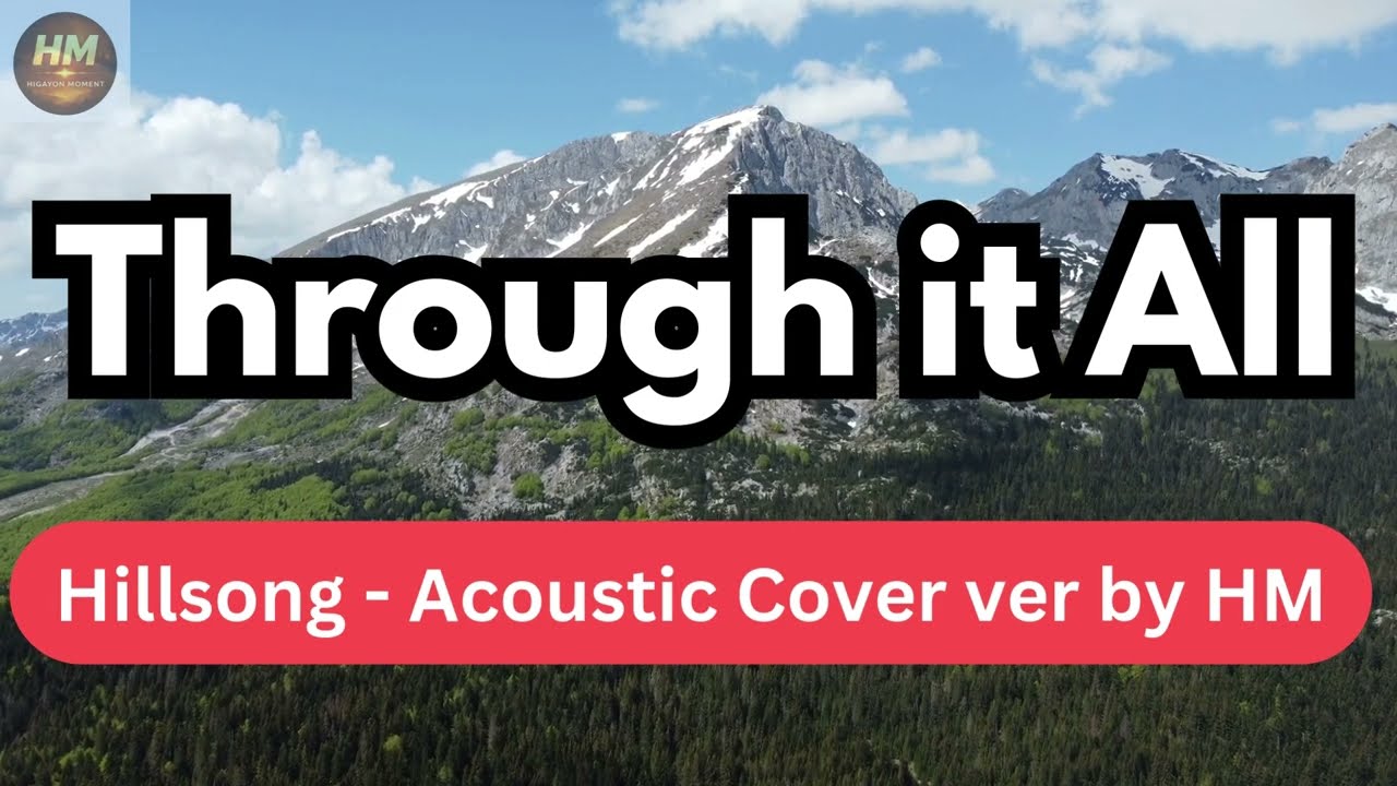 Through it All - Hillsong Acoustic Cover ver by HM - with lyric