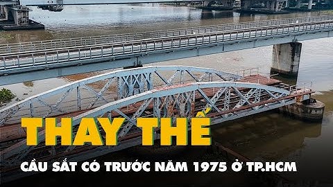 Thay thế dần những cây cầu sắt có trước năm 1975 ở TP.HCM