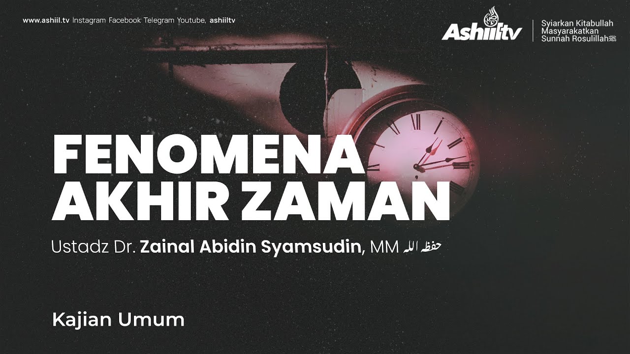 FENOMENA AKHIR ZAMAN - Ustadz Dr. Zainal Abidin Syamsudin, Lc, MM