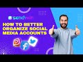 How to better organize your Social Media accounts | Manage all your Social Accounts Easily - SendWin