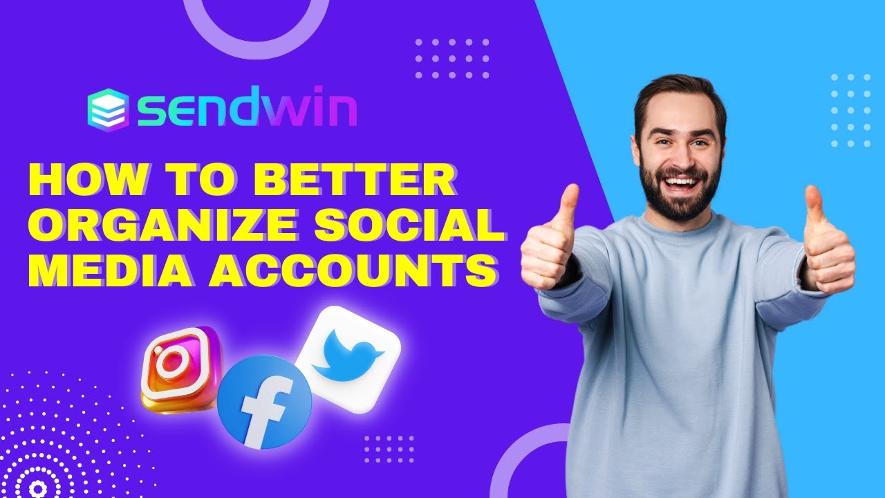 How to better organize your Social Media accounts | Manage all your Social Accounts Easily - SendWin