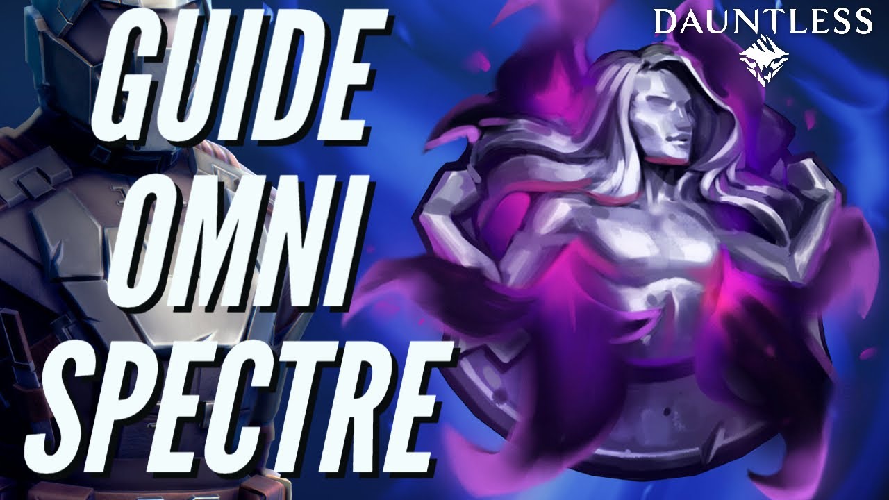 GUIDE DE L'OMNICELLULE SPECTRE DANS DAUNTLESS