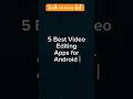 Top 5 Best Video Editing Apps | Free &amp; Easy to Use 2025 #shorts #ai#tech #apps