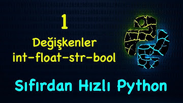 Sıfırdan Hızlı Python 1 - Değişkenler (int str float bool)