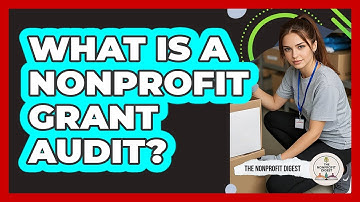 What Is A Nonprofit Grant Audit? - The Nonprofit Digest