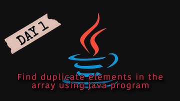JAVA PROGRAM || FIND THE DUPLICATE ELEMENTS IN THE ARRAY || DAY 1