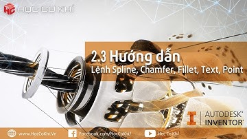 [hoccokhi] Bài 2.3 Hướng dẫn lệnh Spline Chamfer Fillet Text Point Inventor | Học Inventor MIỄN PHÍ
