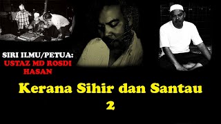 Siri Ustaz Md Rosdi Hasan - Kerana Sihir dan Santau 2