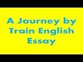 Short Essay on a Memorable Train Journey - Narrative essay writing help, ideas, topics, examples