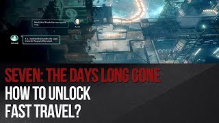 Seven: The Days Long Gone - How to unlock Fast Travel?