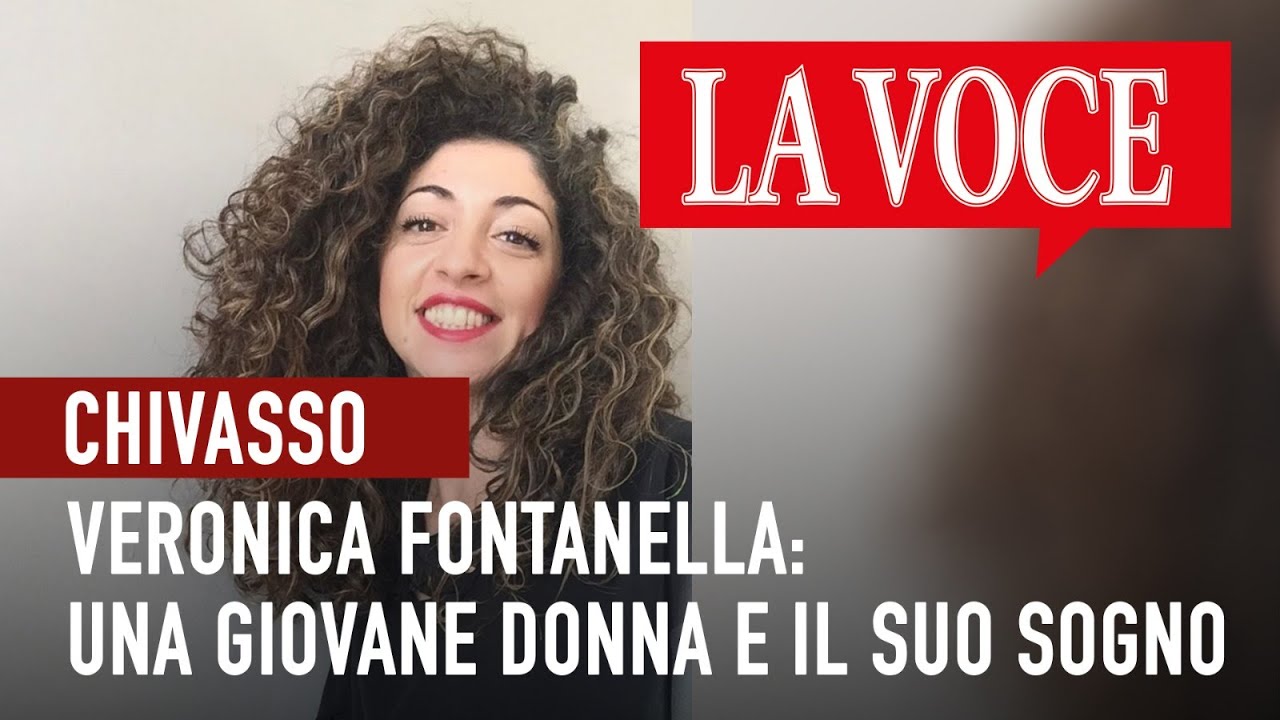 CHIVASSO Veronica Fontanella Una Giovane Donna E Il Suo Sogno 