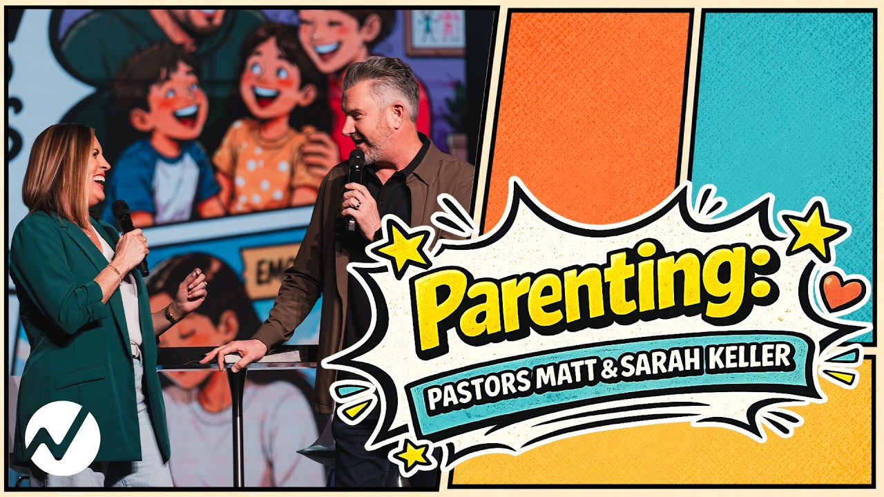 Parenting | Pastors Matt and Sarah Keller