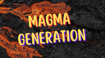 magma generation - magma generation process - types of magma generation