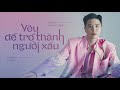 YÊU ĐỂ TRỞ THÀNH NGƯỜI XẤU | Audio Lyric | Trịnh Thăng Bình |