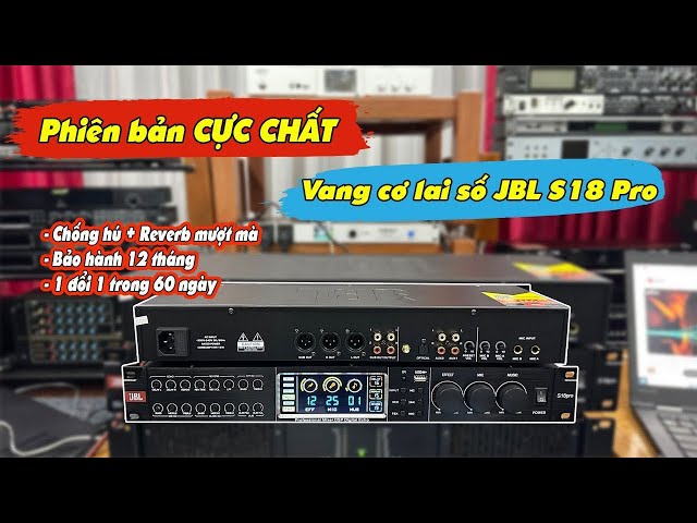 Vang cơ lai số CỰC HOT JBL S18 Pro | Size 1,5U - Reverb - Chống| Quyết Audio | LH: 0981058656