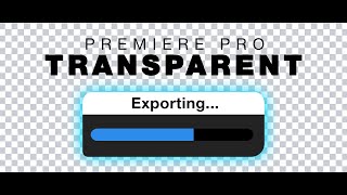 Export Transparent Videos in Premiere Pro - ALPHA Channel