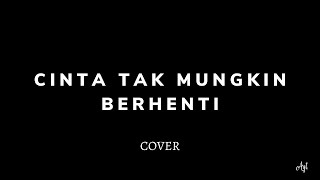 Cinta Tak Mungkin Berhenti || Cover by Nadya Mahdi