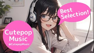 かわいい Cute Pop Music 💿 Best Selection [1-10] 💿 || Cutepop Music