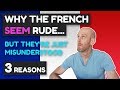 Are the French rude? - 3 words why you might think so