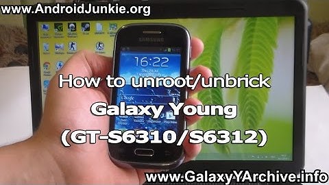 How to unroot/unbrick Samsung Galaxy Young (GT-S6310/GT-S6312)